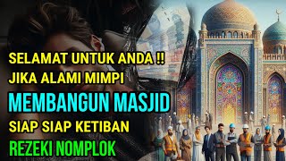 9 ARTI MIMPI MEMBANGUN MASJID MENURUT ISLAM DAN PRIMBON JAWA