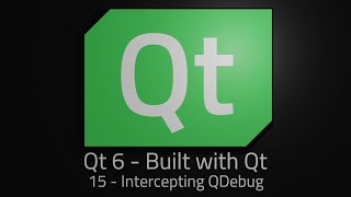 Qt 6 - Episode 15 - Intercepting QDebug