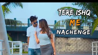 tere ishq me nachenge (cover song ) 2021