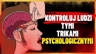 OPANUJ SZTUKĘ PERSWAZJI | 19 PSYCHOLOGICZNYCH TRIKÓW, ABY KONTROLOWAĆ KAŻDEGO LUB KAŻDĄ SYTUACJĘ