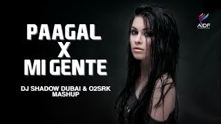 Paagal X Mi Gente (Mashup) | DJ Shadow Dubai & O2SRK | Badshah X DJ Snake | Rose Romero | AIDF Music