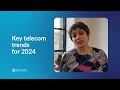 key telecom trends in 2024 with our ceo anu ramani