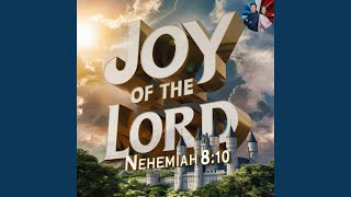 Joy of the Lord (Nehemiah 8:10)