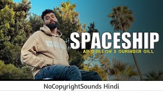 SPACESHIP - AP Dhillon || NoCopyright Punjabi Songs || NCS Hindi