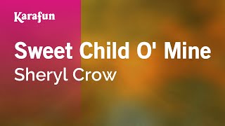 Sweet Child O' Mine - Sheryl Crow | Karaoke Version | KaraFun