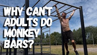 Why Can’t Adults do Monkey Bars?