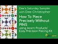 Dee's Saturday Sampler – How to Piece Precisely Without Pins using the Easy Precision Piecing Kit