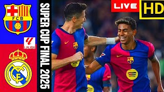 BARCELONA VS REAL MADRID FINAL LIVE 🔥 SUPER CUP 2025 🔥 SUPERCOPA DE ESPAÑA 🔥 LAMINE YAMAL GOAL TODAY