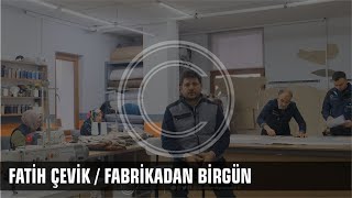 CVK Mobilya Fabrikamızda Bir Gün