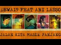 @Dewa19 Feat Ari Lasso - Jalan Kita Masih Panjang