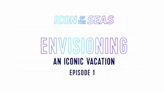 Making an Icon Episode 1 Envisioning an Iconic Vacation