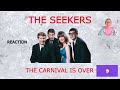 1st Time Hearing ~ THE CARNIVAL IS OVER by THE SEEKERS ~ Reaction