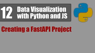 Data Visualization with Python and JS 12: Creating a FastAPI Project