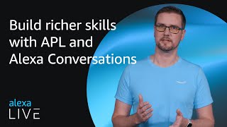 Build richer skills with APL and Alexa Conversations | Alexa Live 2022