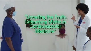 Unveiling the Truth: Debunking Myths in Cardiovascular Medicine