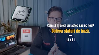 Cum sa iti alegi un laptop sau pc nou? Cateva sfaturi de baza.