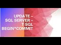 SQL SERVER - UPDATE COMMAND WITH BEGIN & COMMIT TRANSACTIONS