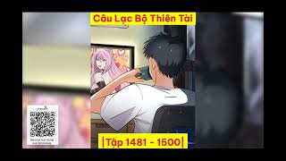 🔥[Tập 1481 - 1500] Câu Lạc Bộ Thiên Tài