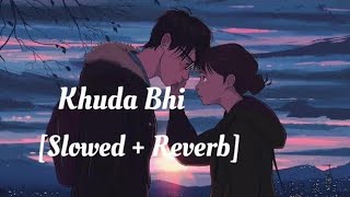 Khuda Bhi [Slowed + Reverb] | Sunny Leone | Lo-Fi AudioTunes