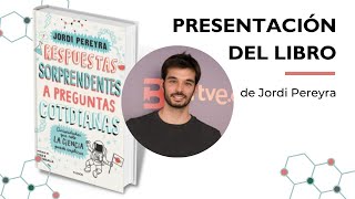 Presentación del libro «Respuestas sorprendentes a preguntas cotidianas» de Jordi Pereyra