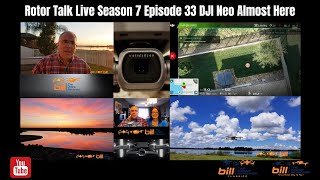 Rotor Talk Live Season 7 Episode 33 DJI Neo Almost Here