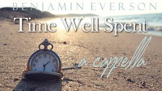 Time Well Spent | Ben Everson A Cappella Live