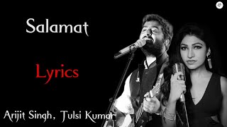 Salamat || LYRICS || Arijit Singh, Tulsi Kumar