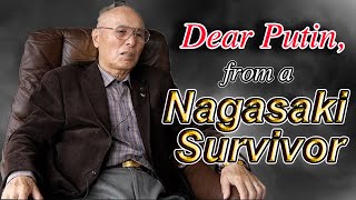 Dear Putin - Message from a Nagasaki A-Bomb Survivor with English and Russian Subtitles