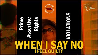 Sidebar Series: When I Say No I Feel Guilty Part ♦ II | Violations of Assertiveness
