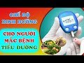 Người bị bệnh tiểu đường nên ăn gì và nên kiêng gì ? Nguyên tắc dinh dưỡng cho người bị tiểu đường.