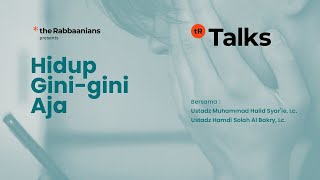 tR Talks Ep 86: Hidup Gini Gini Aja | Ustadz Muhammad Halid Syar'ie dan Ustadz Hamdi Albakry