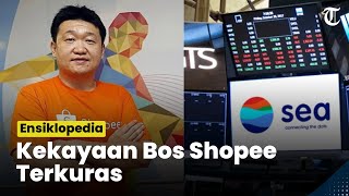 Sosok Pemilik Shopee - Sempat Jadi Orang Terkaya, Hartanya Kini Terkuras