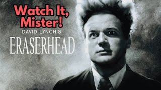 Watch It Mister! Convince Me to Like David Lynch 3: Eraserhead