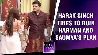 Harak Singh Tries To RUIN Harman And Saumya's Plan | Shakti Astitva Ke Ehsaas Ki