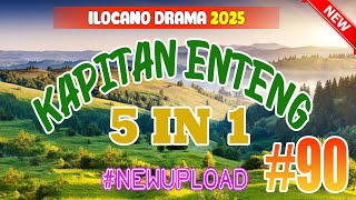 KAPITAN ENTENG 5IN1 #90 |ILOCANO DRAMA 2025|NEW UPLOAD DEC 14, 2024 #ilocanodrama #kapitanenteng