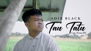 Tau Tatu - Adib Black