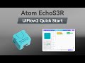 Atom EchoS3R | UIFlow 2.0 Device Basic Tutorial