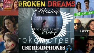 Broken Dreams Mashup || Sad Hearted Mashup || heart touch || Sad Song Mashup || Romantic Song Mashup