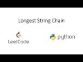 Leetcode - Longest String Chain (Python)