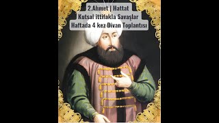 2.Ahmed | Hattat | Kutsal Savaşlar, Sancılı Dönem| 21. Osmanlı Padişahı #ottomanempire