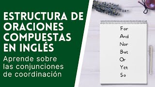 Las Oraciones Compuestas en Inglés | Conjunción de Coordinación