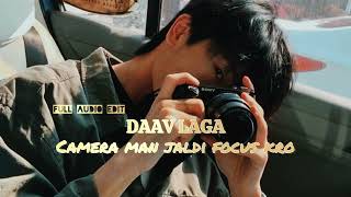 Camera man jaldi focus karo X Daav Laga Song Full Audio Edit | Kyu Darta hai tu yrr |Instagram viral