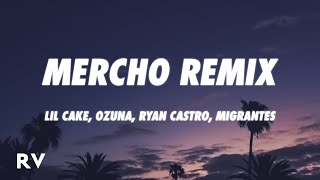 LiL CaKe, Ozuna, Ryan Castro, Migrantes - MERCHO REMIX (Letra/Lyrics)