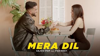 Mera Dil - SaJoo Pop Ft Parineet ( Official Music Video )