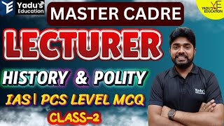 MASTER CADRE | LECTURER | POLITICAL SCIENCE | HISTORY | CLASS-2 |  YADU'S EDUCATION @ 05::00 PM