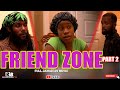 FRIEND ZONE PART 2 FULL LENGTH JAMAICAN MOVIE