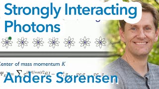 Strongly interacting photons | Anders S. Sørensen (Niels Bohr Institute, University of Copenhagen)