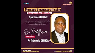 Pr Théophile OBEENGA - Message à la jeunesse africaine