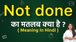 Not done meaning in hindi | not done ka matlab kya hota hai | daily spoken english