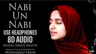 Nabi Un Nabi | 8D AUDIO | Ayisha Abdul Basith | Audio Mp3 Naat Taqreer